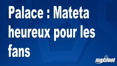 Palace : Mateta heureux pour les fans