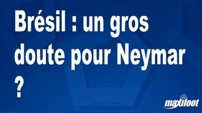 Brésil : un gros doute pour Neymar ?