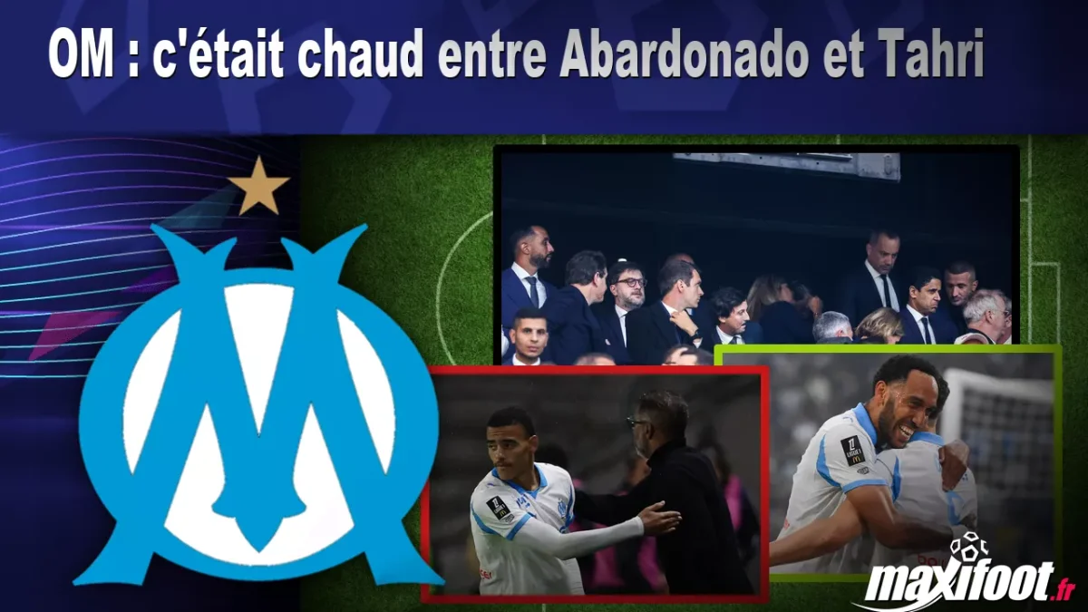 OM : c'était chaud entre Abardonado et Tahri