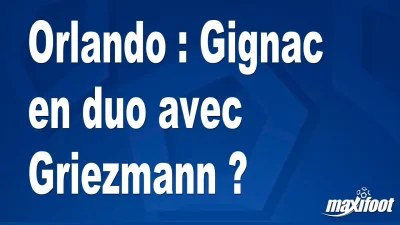 Mercato Orlando : Gignac en duo avec Griezmann ?