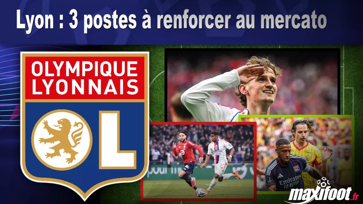 Lyon : 3 postes à renforcer au mercato