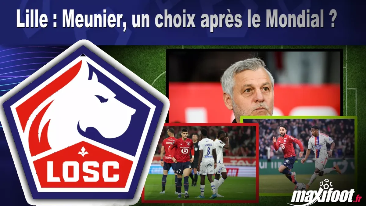 Lille : Meunier, un choix après le Mondial ?