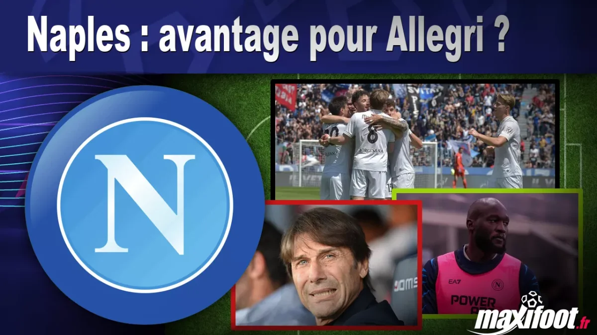 Mercato Naples : avantage pour Allegri ?