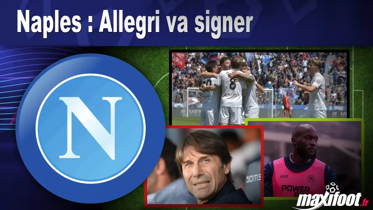 Mercato Naples : Allegri va signer
