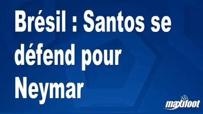 Brésil : Santos se défend pour Neymar