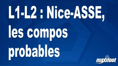 L1-L2 : Nice-ASSE, les titulaires probables