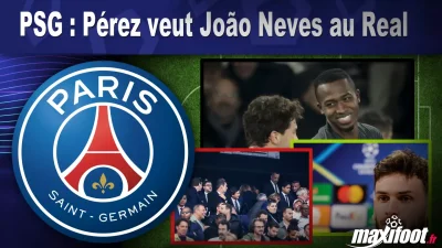 Mercato PSG : Pérez veut João Neves au Real