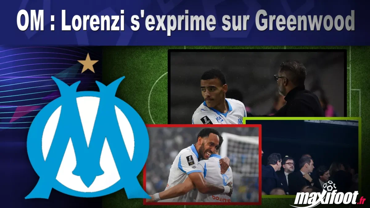 OM : Lorenzi s'exprime sur Greenwood