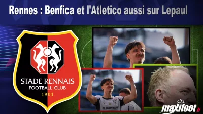 Mercato Rennes : Benfica et l'Atletico aussi sur Lepaul