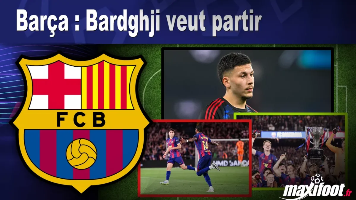 Mercato Barça : Bardghji veut partir