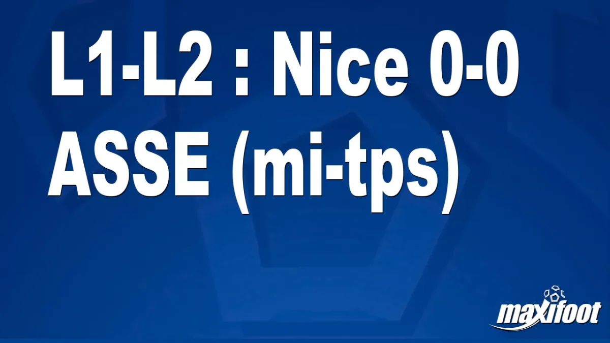L1-L2 : Nice 0-0 ASSE (mi-tps)