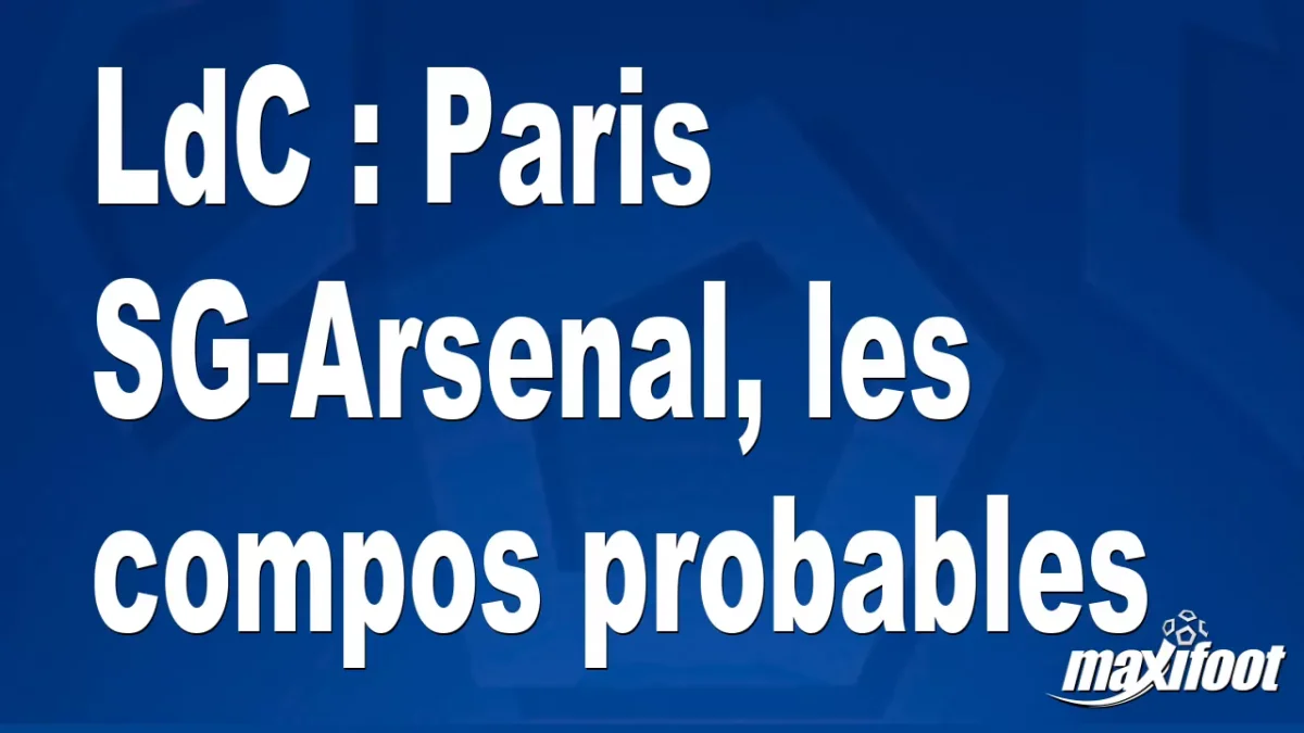 LdC : Paris SG-Arsenal, les titulaires probables