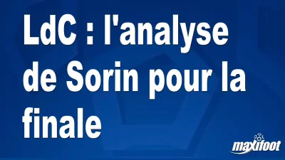 LdC : l'analyse de Sorin pour la finale