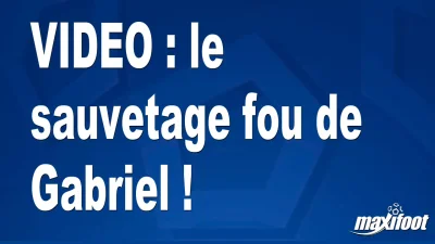 le sauvetage fou de Gabriel !