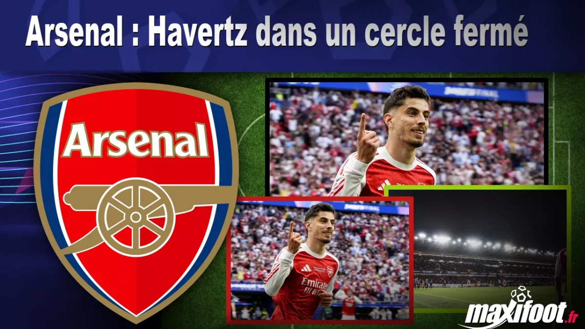 Arsenal : Havertz dans un cercle fermé