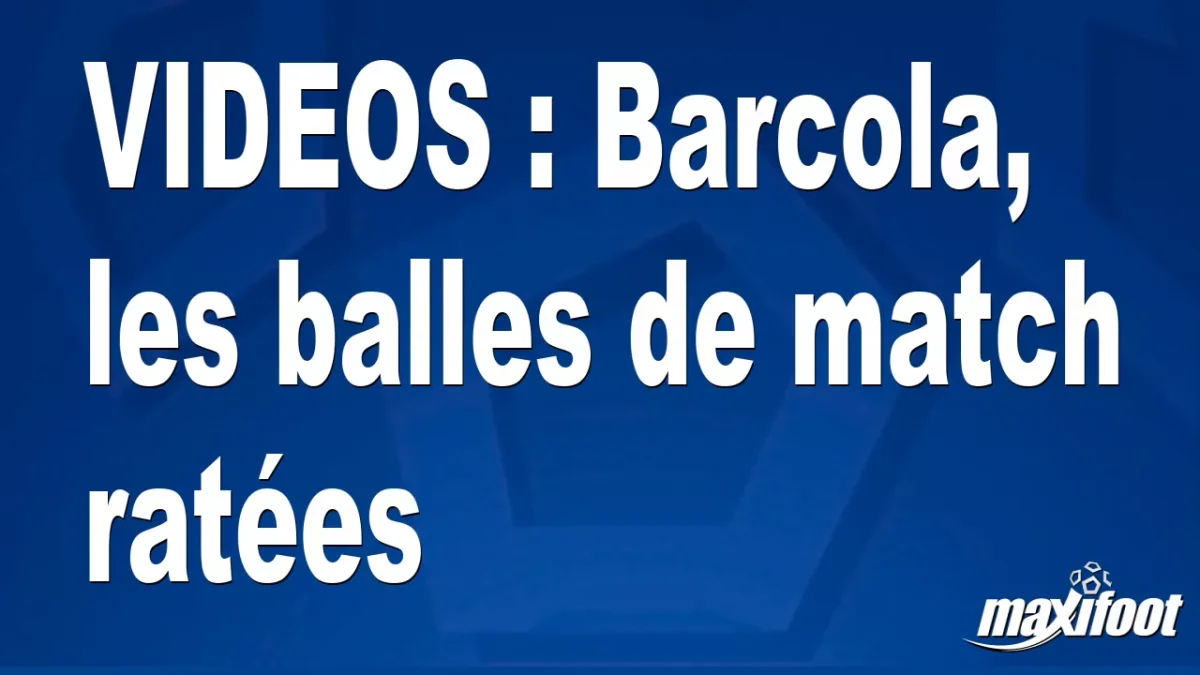 VIDEOS : Barcola, les balles de match ratées