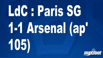 LdC : Paris SG 1-1 Arsenal (ap' 105)