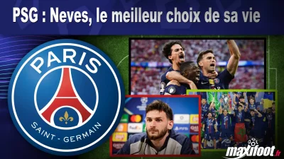 PSG : Neves, le meilleur choix de sa vie