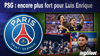 PSG : encore plus fort pour Luis Enrique