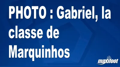 BUZZ : Gabriel, la classe de Marquinhos