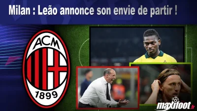 Milan : Leão annonce son envie de partir !