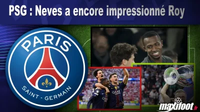 PSG : Neves a encore impressionné Roy