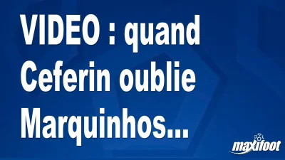 quand Ceferin oublie Marquinhos...