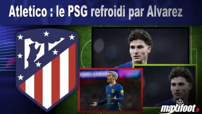 Mercato Atletico : le PSG refroidi par Alvarez