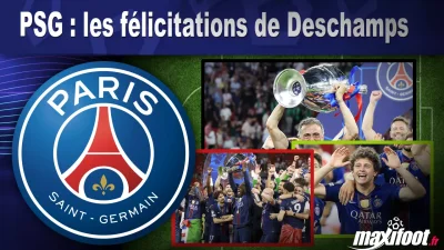 PSG : les félicitations de Deschamps
