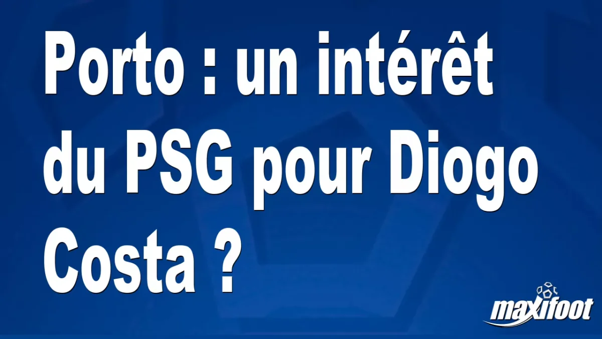 Mercato Porto : un intérêt du PSG pour Diogo Costa ?