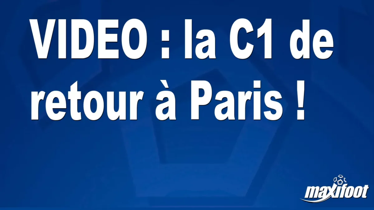 la C1 de retour à Paris !