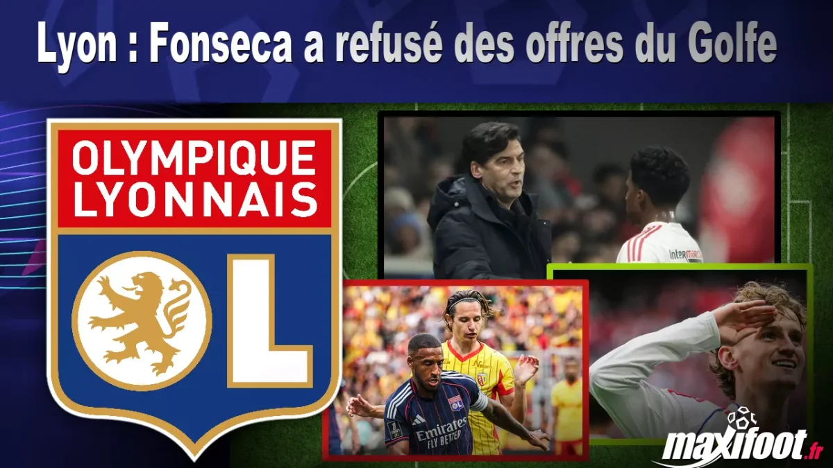 Lyon : Fonseca a refusé des offres du Golfe