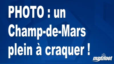 BUZZ : un Champ-de-Mars plein à craquer !