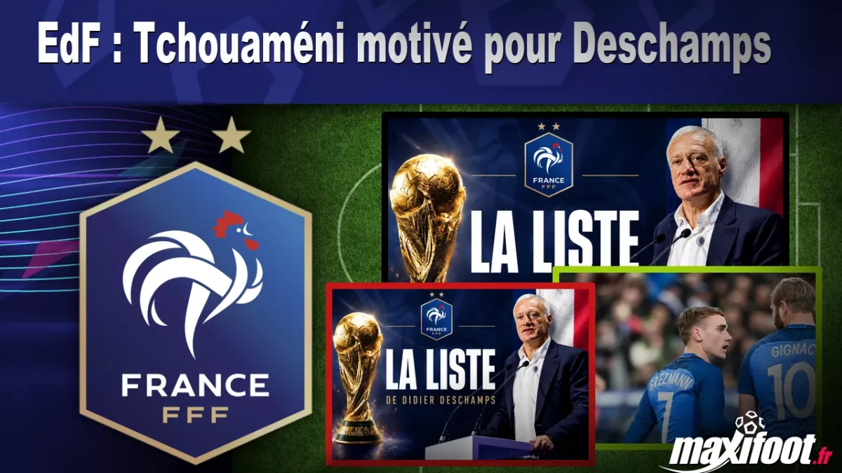 EdF : Tchouaméni motivé pour Deschamps