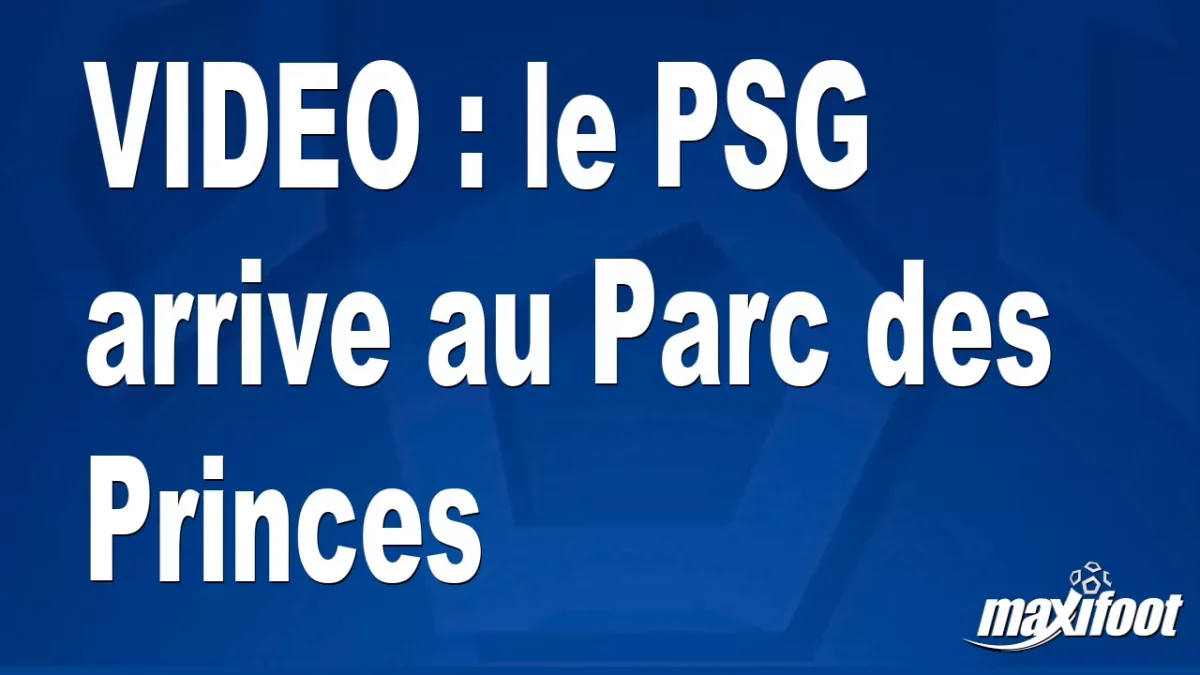 le PSG arrive au Parc des Princes