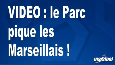 le Parc pique les Marseillais !