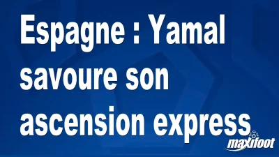 Espagne : Yamal savoure son ascension express