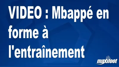 Mbappé en forme à l'entraînement