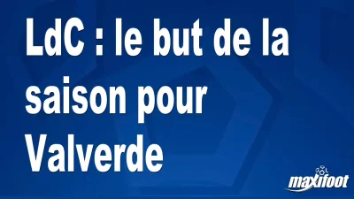 LdC : le but de la saison pour Valverde