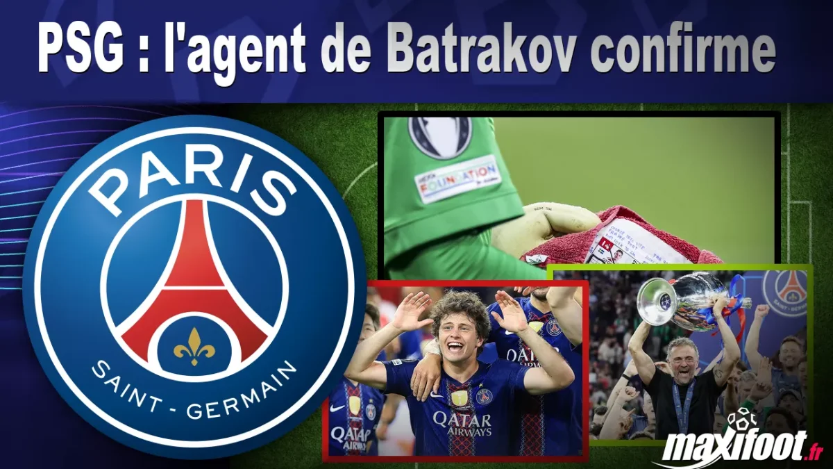 Mercato PSG : l'agent de Batrakov confirme
