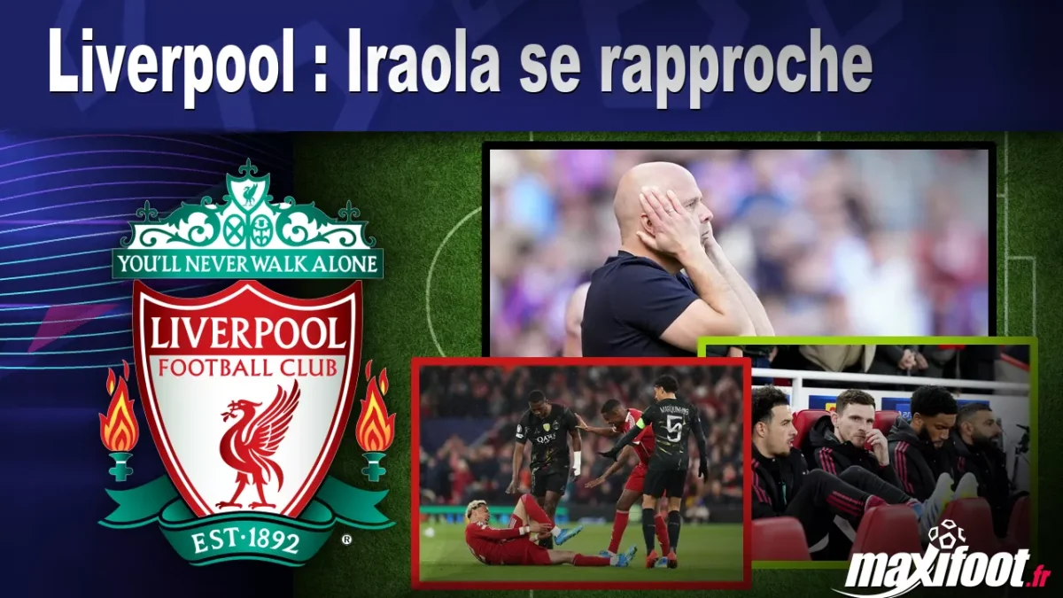 Mercato Liverpool : Iraola se rapproche