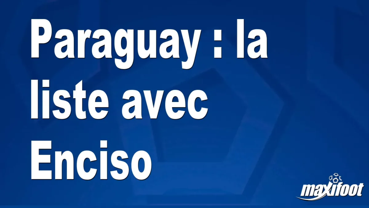 Paraguay : la liste avec Enciso