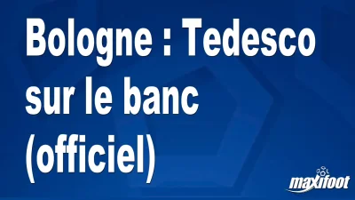 Mercato Bologne : Tedesco sur le banc (officiel)