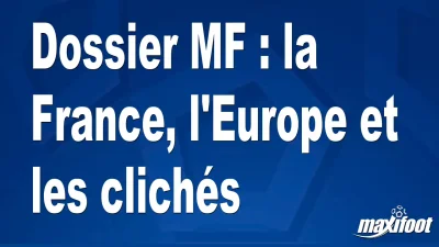 Dossier MF : la France, l'Europe et les clichés