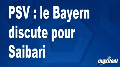 Mercato PSV : le Bayern discute pour Saibari