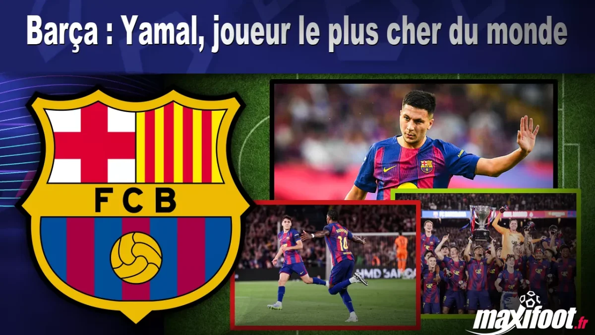 Mercato Barça : Yamal, joueur le plus cher du monde