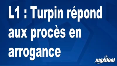 L1 : Turpin répond aux procès en arrogance