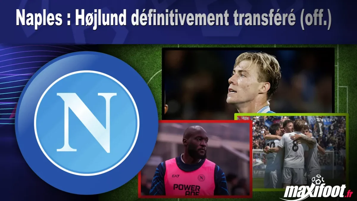 Mercato Naples : Højlund définitivement transféré (off.)