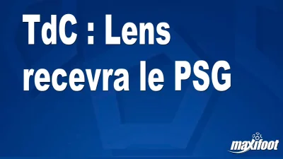 TdC : Lens recevra le PSG