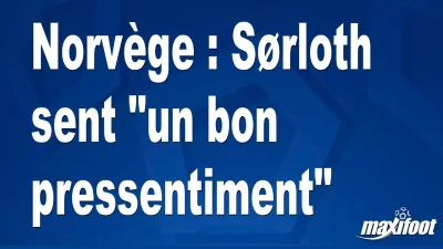 Norvège : Sørloth sent "un bon pressentiment"